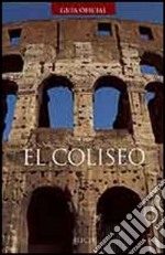 El Coliseo. Ediz. illustrata libro