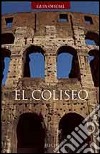 El Coliseo. Ediz. illustrata libro