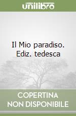 Il Mio paradiso. Ediz. tedesca libro