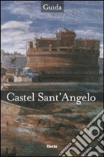 Castel Sant'Angelo. Ediz. illustrata