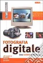 Fotografia digitale. Una guida completa libro