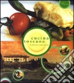 Cucina toscana. Tradizione e innovazione