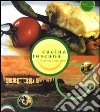 Cucina toscana. Tradizione e innovazione libro