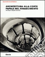 Architettura alla corte papale nel rinascimento libro