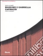 Massimo e Gabriella Carmassi. Opere e progetti. Ediz. illustrata libro