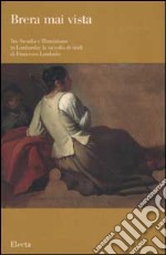 Tra Arcadia e Illuminismo in Lombardia: la raccolta di studi di Francesco Londonio. Ediz. illustrata