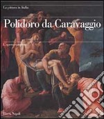 Polidoro da Caravaggio. L'opera completa libro