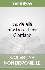 Guida alla mostra di Luca Giordano libro