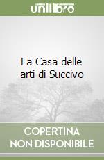 La Casa delle arti di Succivo libro