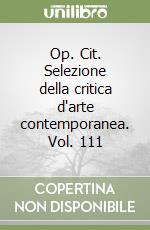 Op. Cit. Selezione della critica d'arte contemporanea. Vol. 111 libro