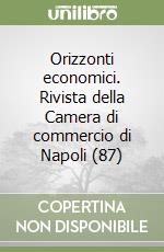 Orizzonti economici. Rivista della Camera di commercio di Napoli (87) libro