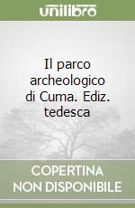 Il parco archeologico di Cuma. Ediz. tedesca libro
