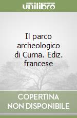 Il parco archeologico di Cuma. Ediz. francese libro