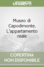 Museo di Capodimonte. L'appartamento reale libro