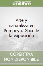 Arte y naturaleza en Pompeya. Guia de la exposición libro