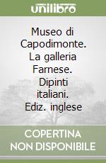 Museo di Capodimonte. La galleria Farnese. Dipinti italiani. Ediz. inglese libro