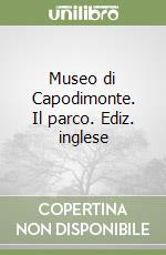 Museo di Capodimonte. Il parco. Ediz. inglese libro