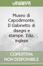 Museo di Capodimonte. Il Gabinetto di disegni e stampe. Ediz. inglese libro