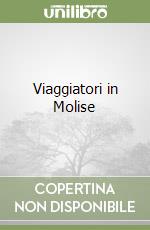 Viaggiatori in Molise libro