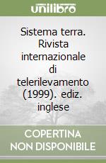 Sistema terra. Rivista internazionale di telerilevamento (1999). ediz. inglese libro