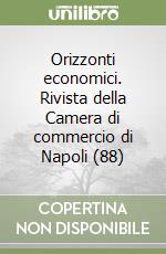 Orizzonti economici. Rivista della Camera di commercio di Napoli (88) libro
