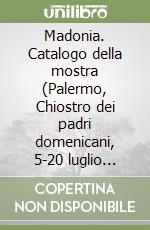 Madonia. Catalogo della mostra (Palermo, Chiostro dei padri domenicani, 5-20 luglio 1997) libro
