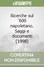 Ricerche sul '600 napoletano. Saggi e documenti (1998) libro