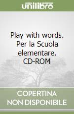 Play with words. Per la Scuola elementare. CD-ROM libro