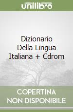 Dizionario Della Lingua Italiana + Cdrom libro