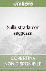 Sulla strada con saggezza