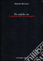 Per antiche vie. La giornata libera di un fotografo libro