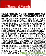 La Biennale di Venezia. 49ª Esposizione internazionale d'arte. Plateau of humankind. English version