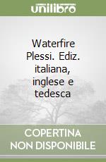 Waterfire Plessi. Ediz. italiana, inglese e tedesca