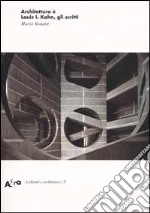 Architettura è. Louis I. Kahn, gli scritti. Ediz. illustrata libro