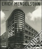 Erich Mendelsohn (1887-1953). Ediz. illustrata