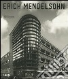 Erich Mendelsohn (1887-1953). Ediz. illustrata libro