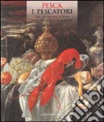 Pesca e pescatori. Ediz. illustrata. Vol. 3: Dal tardo Medioevo alla prima età moderna libro