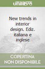 New trends in interior design. Ediz. italiana e inglese libro