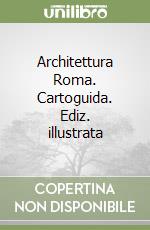 Architettura Roma. Cartoguida. Ediz. illustrata libro