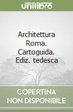 Architettura Roma. Cartoguida. Ediz. tedesca libro