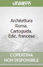 Architettura Roma. Cartoguida. Ediz. francese libro