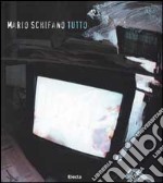 Mario Schifano Tutto. Ediz. italiana e inglese libro