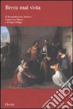 Il romanticismo storico: Francesco Hayez e Pelagio Pelagi. Ediz. illustrata libro