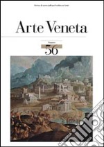 Arte veneta. Rivista di storia dell'arte. Ediz. illustrata. Vol. 56 libro