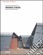 Shuhei Endo. Architettura paramoderna. Ediz. illustrata