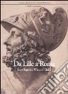 Da Lille a Roma. Jean-Baptiste Wicar e l'Italia. Disegni dell'Accademia di belle arti di Perugia e del Museo di Lille. Ediz. illustrata libro