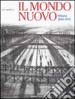 Il Mondo nuovo. Milano 1890-1915 libro