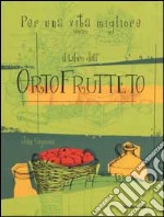 Per una vita migliore ovvero il libro dell'OrtoFrutteto libro