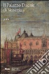 Il Palazzo Ducale di Venezia. Ediz. illustrata libro di Romanelli Giandomenico Da Cortà Fumei Monica Basaglia Enrico