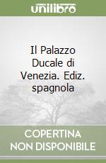 Il Palazzo Ducale di Venezia. Ediz. spagnola libro